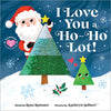 I Love You a Ho-Ho Lot! A Christmas Touch & Feel Board Book