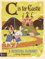 C is for Castle: A Medieval Alphabet