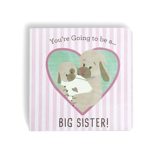 You’re Going To Be A Big Sister Board Book